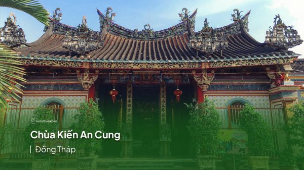 Chùa Kiến An Cung – Ngôi chùa Hoa nổi tiếng Đồng Tháp (2023)