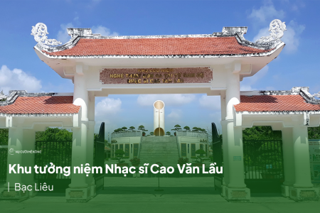 Khu tưởng niệm nhạc sĩ Cao Văn Lầu - Cha đẻ Dạ Cổ Hoài Lang